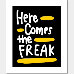 Here comes the freak (white) Posters and Art